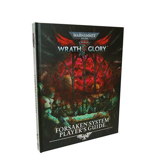 Wrath & Glory: Forsaken System Players Guide: Warhammer 40000 Roleplay RPG